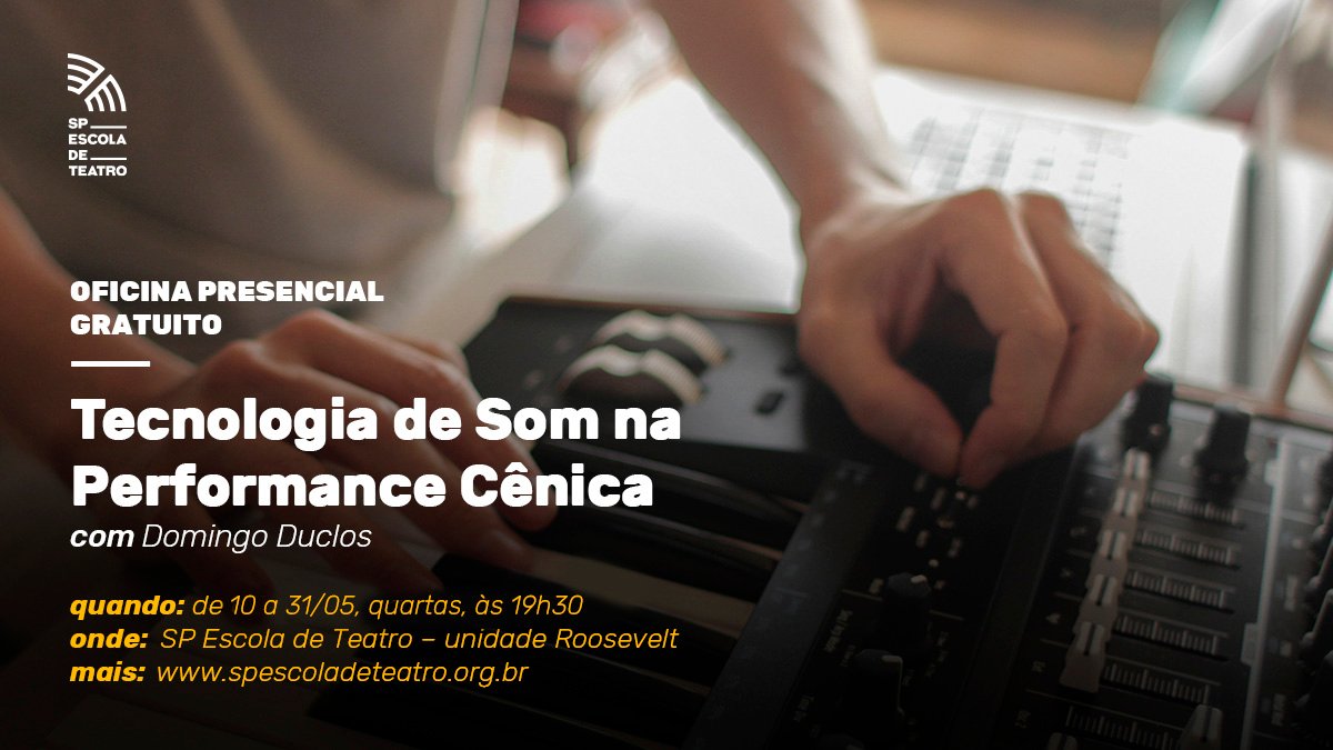 Cartaz de divulgação da oficina "Tecnologia de Som na performance cênica"