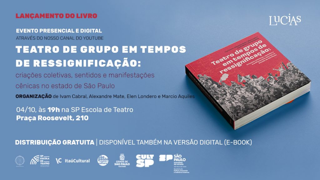 Lançamento do livro "Teatro de grupo em tempos de ressignificação": presencial e virtual no dia 4 de outubro, na unidade Roosevelt da SP Escola de Teatro. 