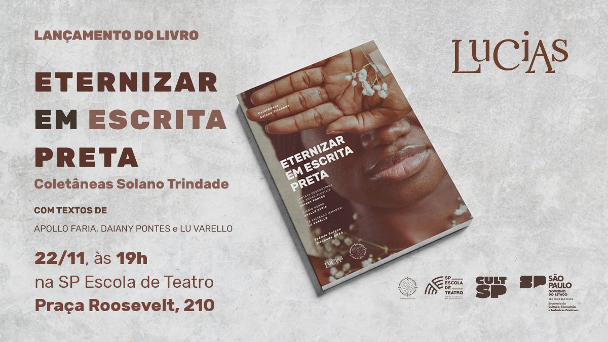 Cartaz do lançamento do livro "Eternizar em Escrita Preta", com dramaturgias premiadas em 2022 no Prêmio Solano Trindade: edição do Selo Lucias, da SP Escola de Teatro. 