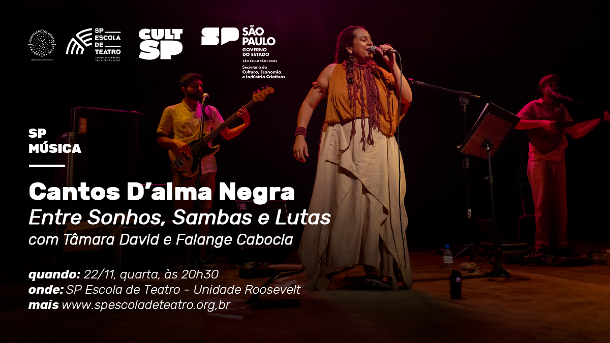 “Cantos D'alma Negra - Entre Sonhos, Sambas e Lutas” show de Tâmara David e Falange Cabocla acontece no dia 22 de novembro, às 20h30. 