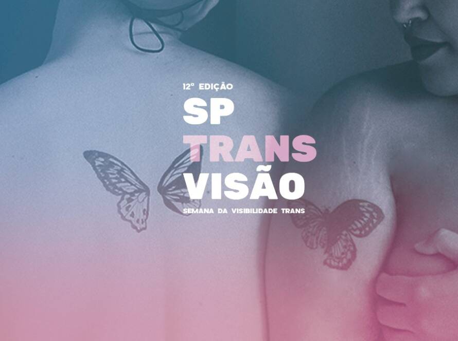 12º SP Transvisão: Semana da Visibilidade Trans: de 30/1 a 2/2 na SP Escola de Teatro.
