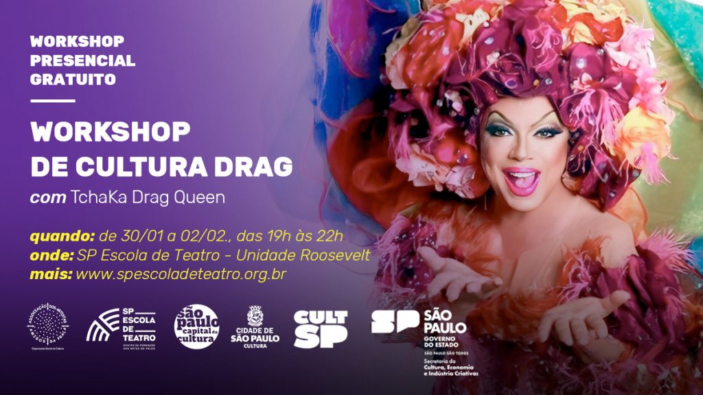 Workshop de Cultura Drag com a participação da renomada drag queen Tchaka: na SP Escola de Teatro.