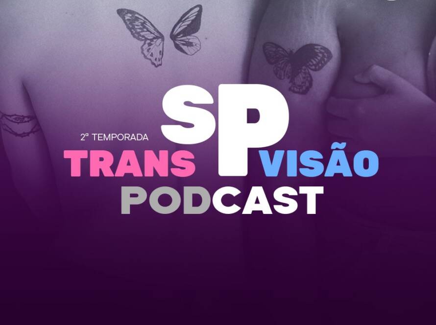 Podcast SP Transvisão: estreia da 2ª temporada, com dez novos episódios.