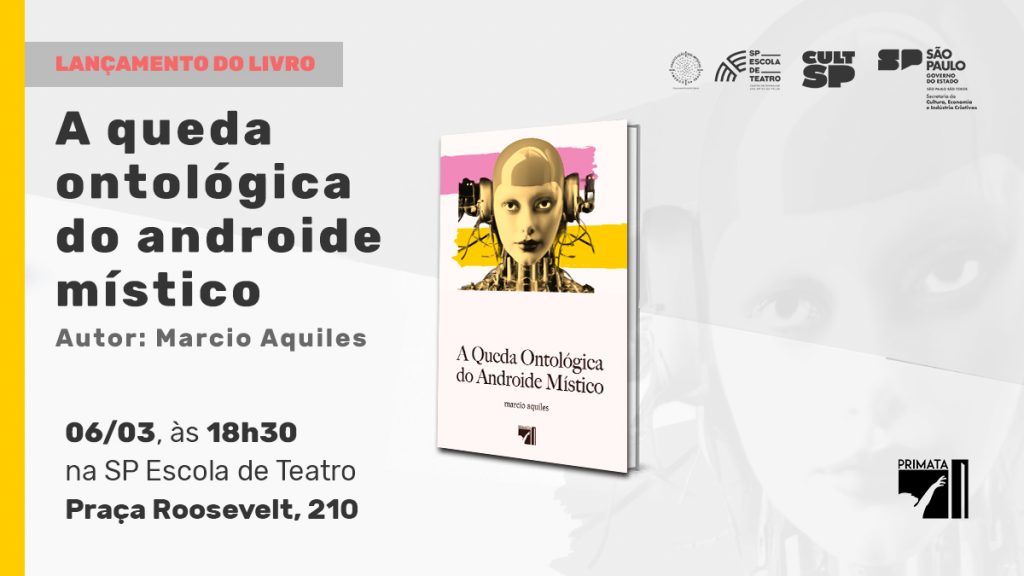 “A queda ontológica do androide místico”, novo livro de Marcio Aquiles: lançamento na SP Escola de Teatro. | Foto: Divulgação