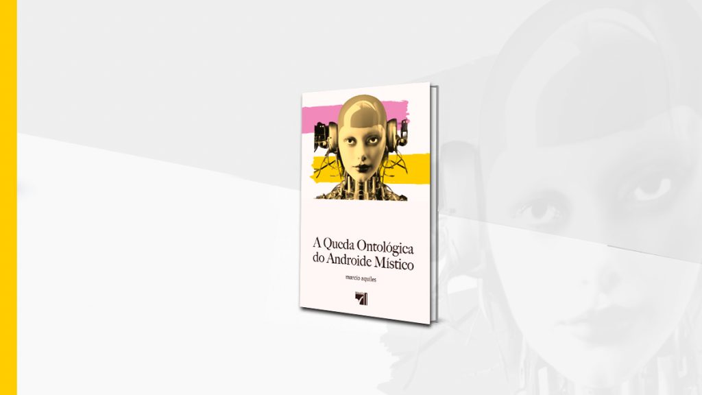 “A queda ontológica do androide místico”, novo livro de Marcio Aquiles: lançamento na SP Escola de Teatro.