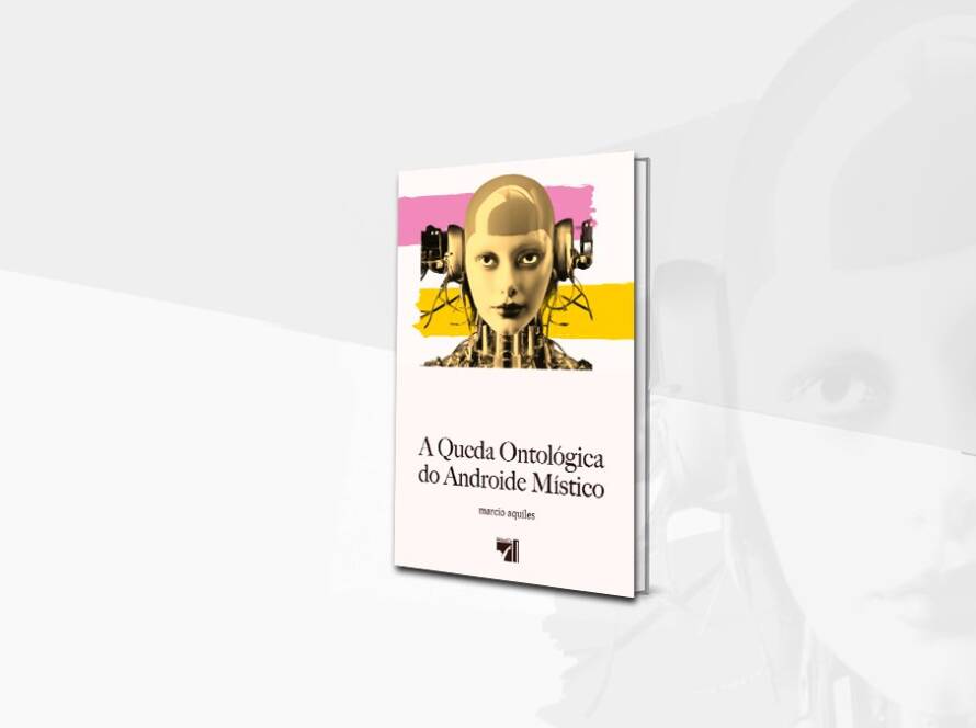 “A queda ontológica do androide místico”, novo livro de Marcio Aquiles: lançamento na SP Escola de Teatro.